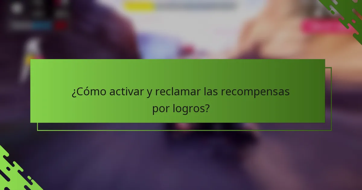 ¿Cómo activar y reclamar las recompensas por logros?