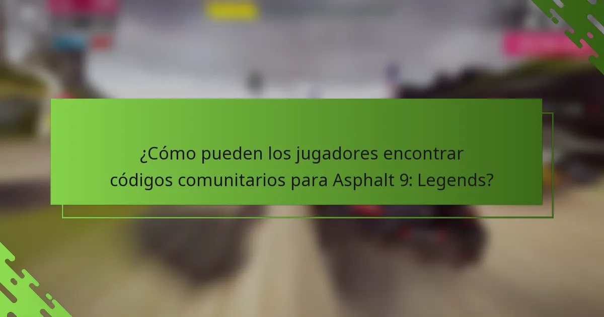 ¿Cómo pueden los jugadores encontrar códigos comunitarios para Asphalt 9: Legends?