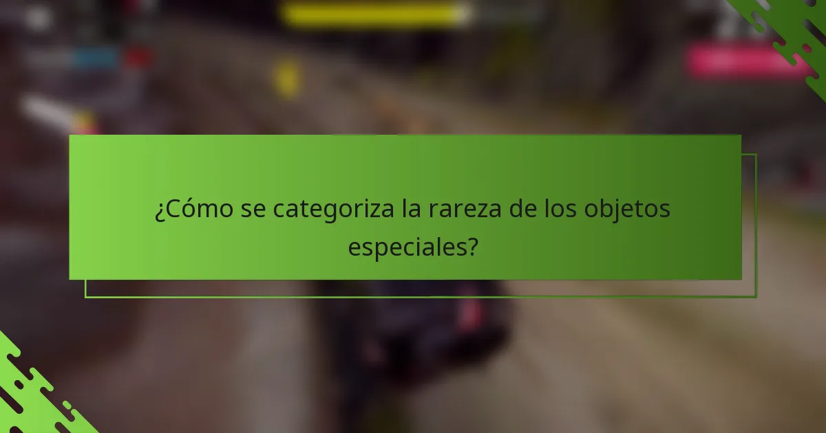 ¿Cómo se categoriza la rareza de los objetos especiales?