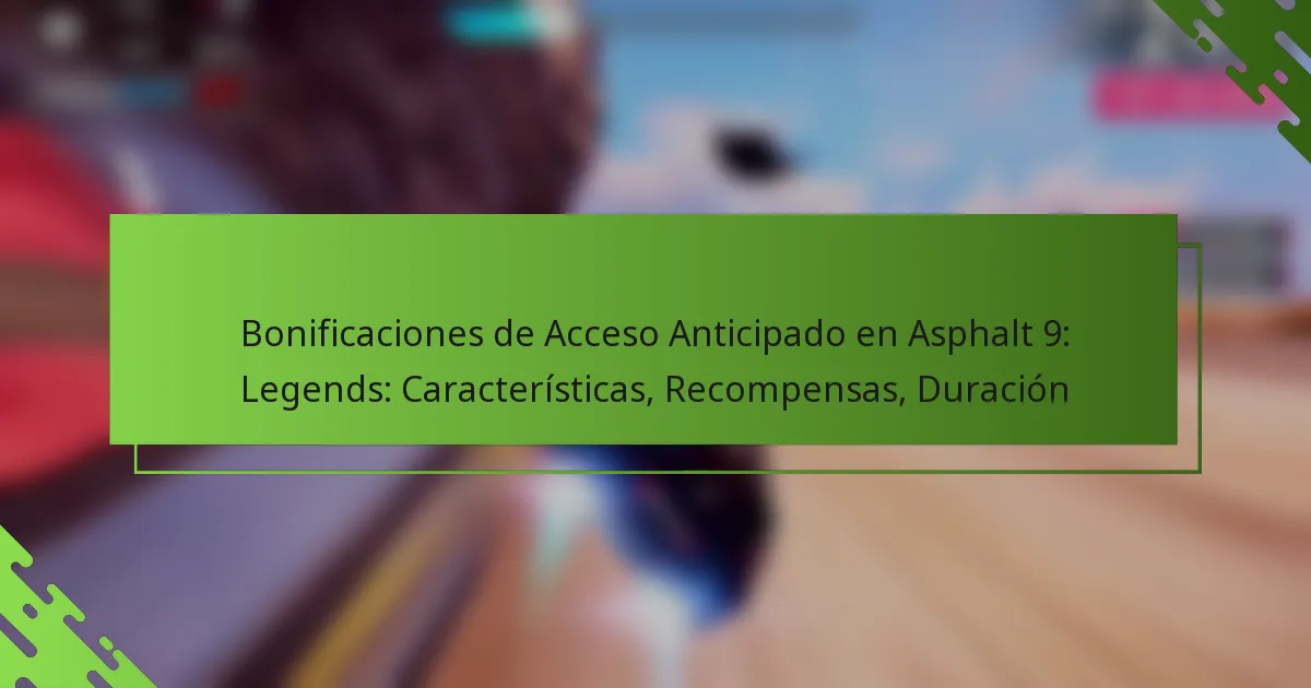 Bonificaciones de Acceso Anticipado en Asphalt 9: Legends: Características, Recompensas, Duración