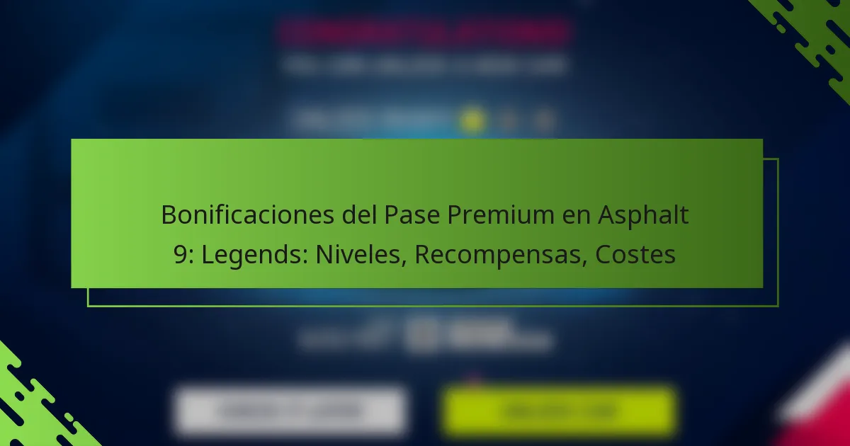 Bonificaciones del Pase Premium en Asphalt 9: Legends: Niveles, Recompensas, Costes