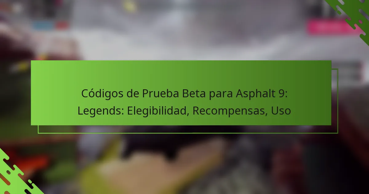 Códigos de Prueba Beta para Asphalt 9: Legends: Elegibilidad, Recompensas, Uso