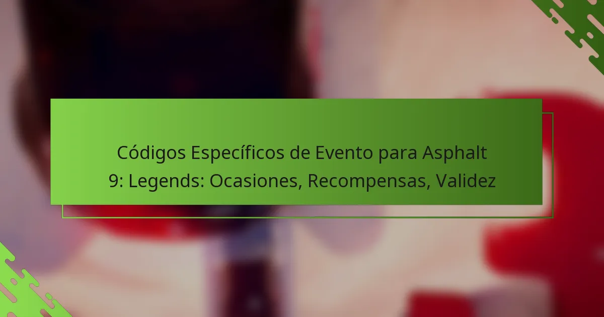 Códigos Específicos de Evento para Asphalt 9: Legends: Ocasiones, Recompensas, Validez
