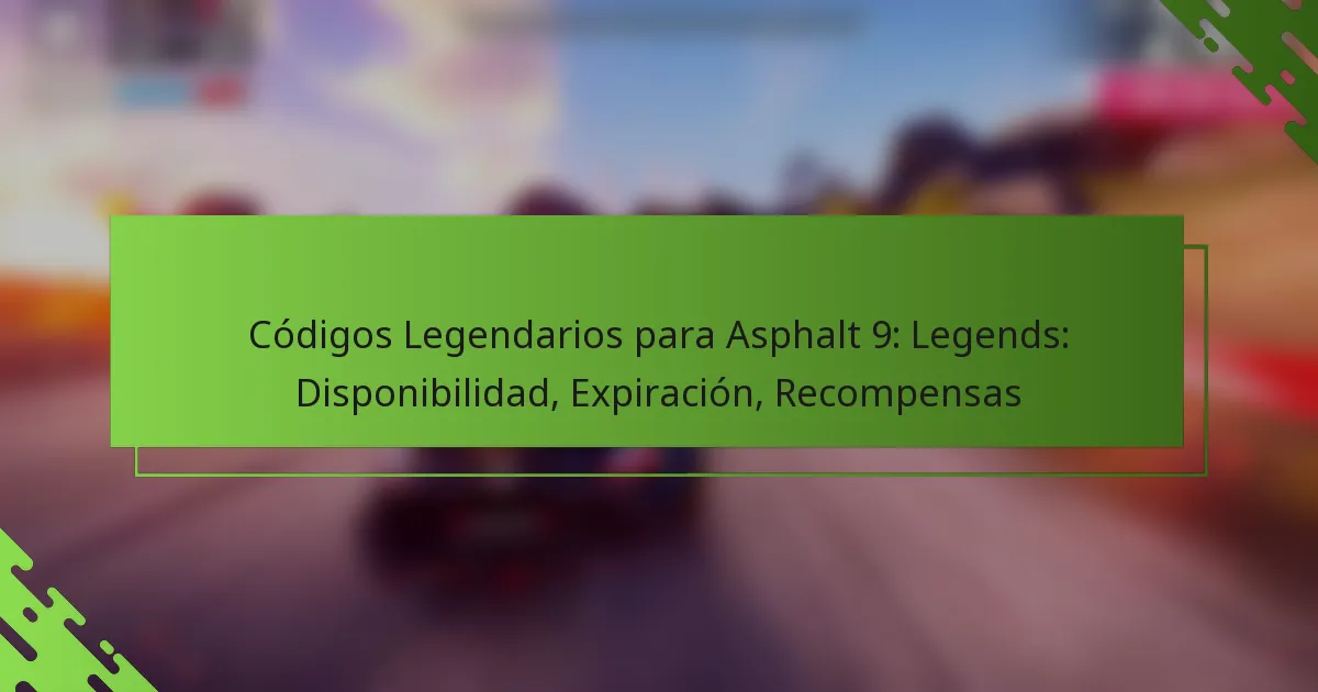 Códigos Legendarios para Asphalt 9: Legends: Disponibilidad, Expiración, Recompensas
