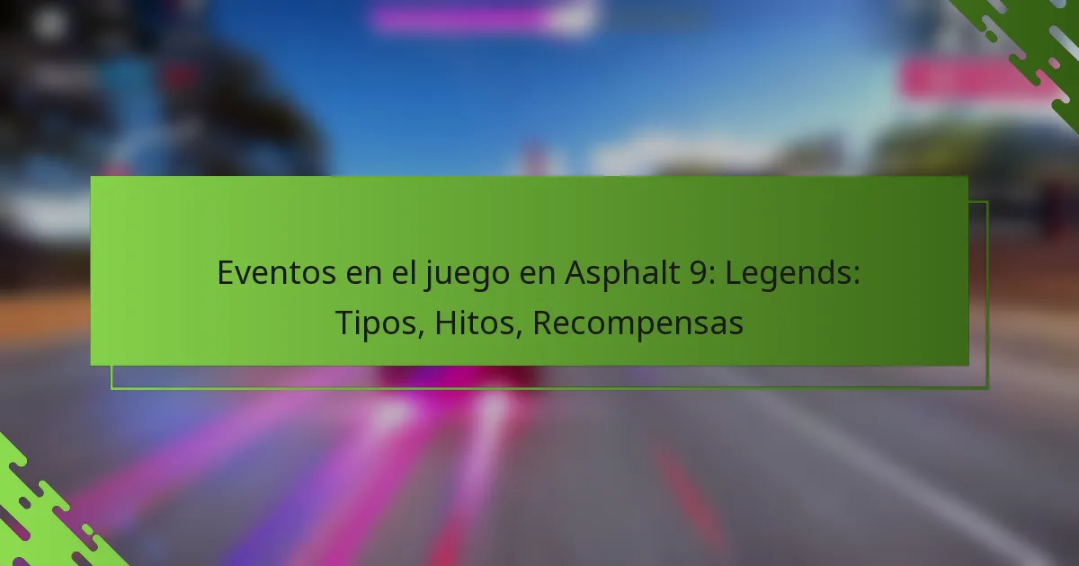 Eventos en el juego en Asphalt 9: Legends: Tipos, Hitos, Recompensas