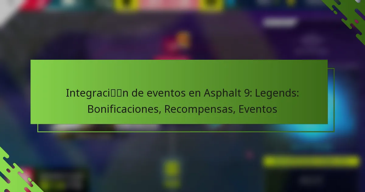 Integración de eventos en Asphalt 9: Legends: Bonificaciones, Recompensas, Eventos