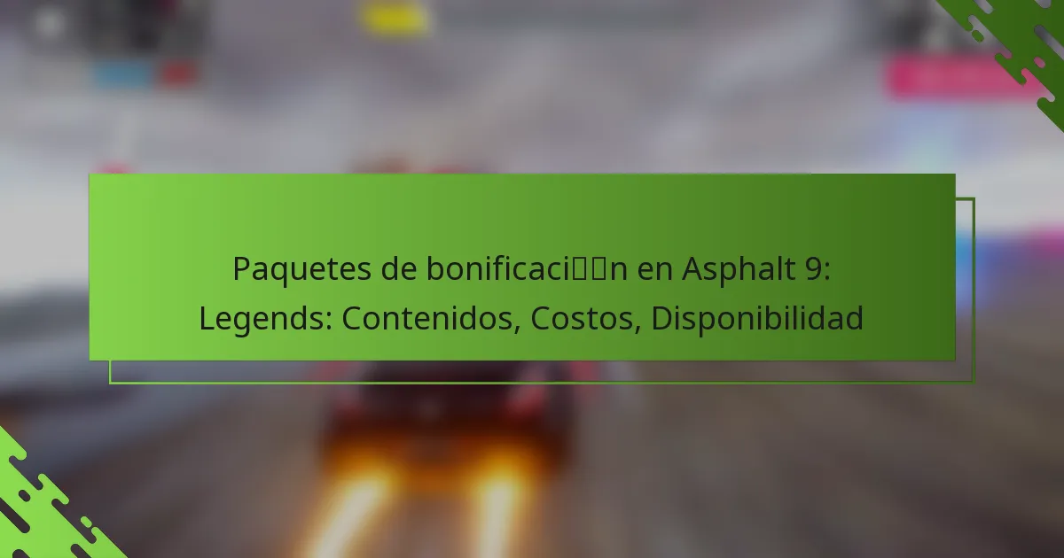 Paquetes de bonificación en Asphalt 9: Legends: Contenidos, Costos, Disponibilidad