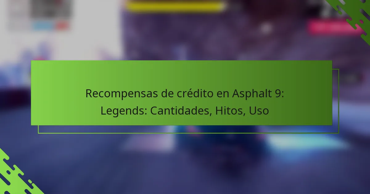 Recompensas de crédito en Asphalt 9: Legends: Cantidades, Hitos, Uso
