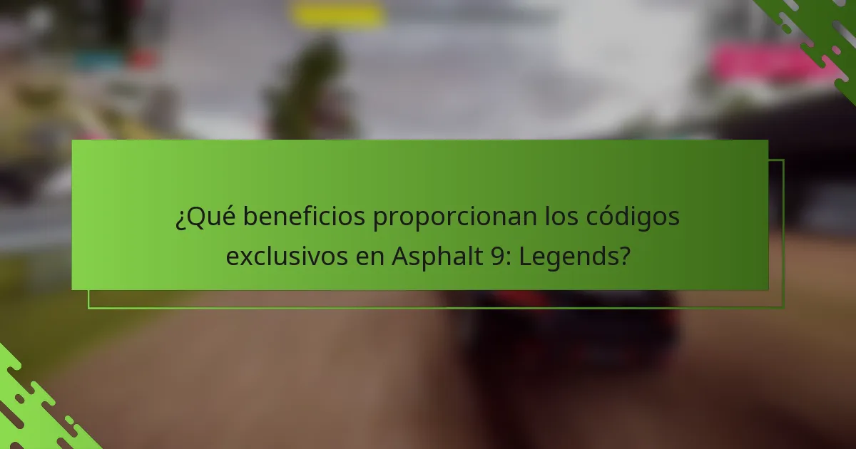 ¿Qué beneficios proporcionan los códigos exclusivos en Asphalt 9: Legends?