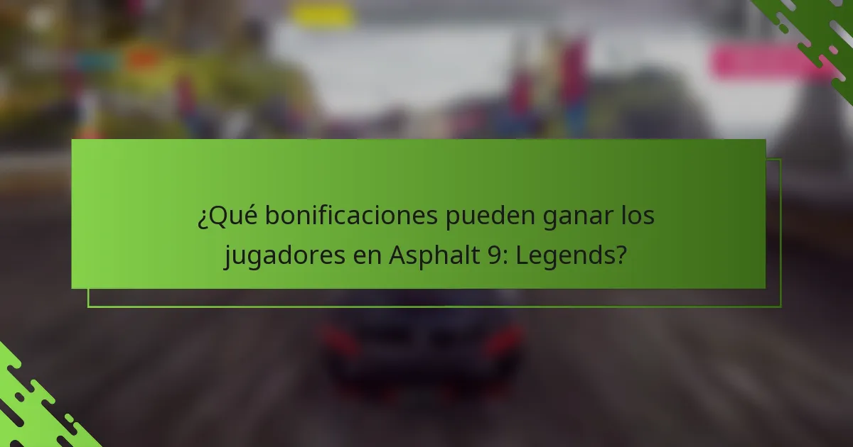 ¿Qué bonificaciones pueden ganar los jugadores en Asphalt 9: Legends?