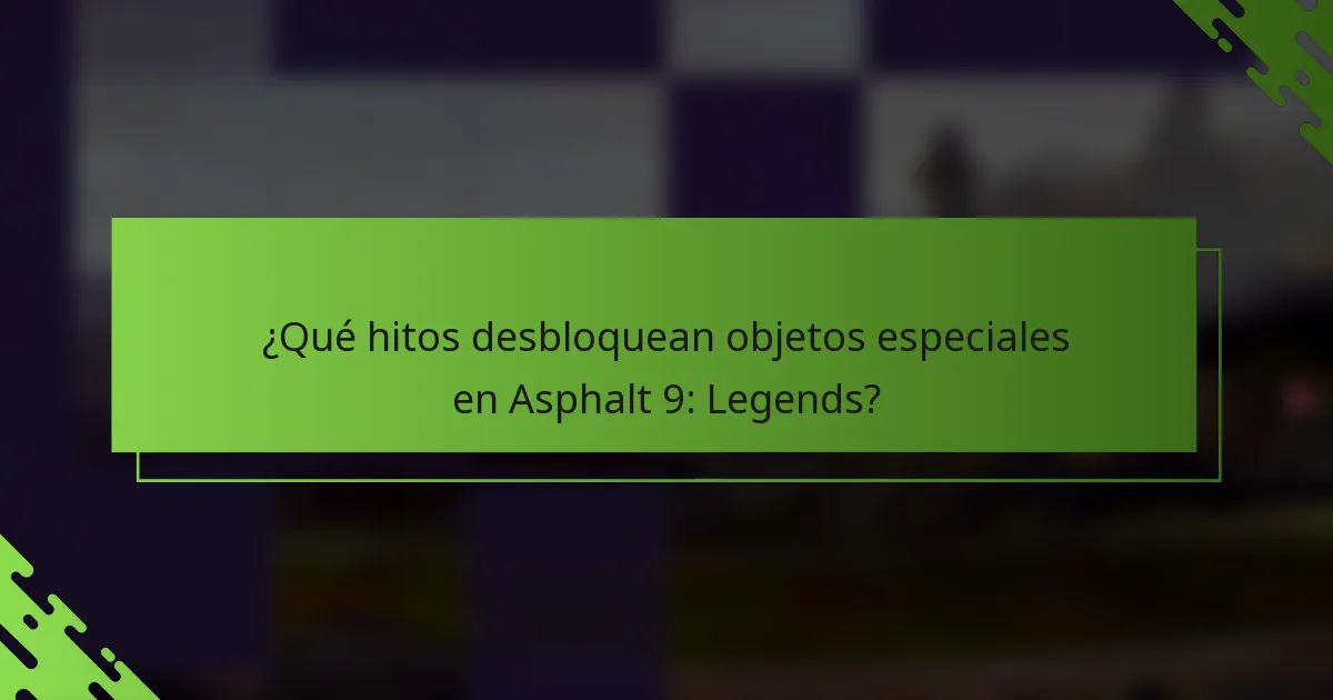 ¿Qué hitos desbloquean objetos especiales en Asphalt 9: Legends?