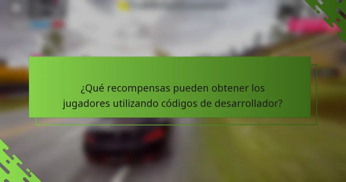 ¿Qué recompensas pueden obtener los jugadores utilizando códigos de desarrollador?